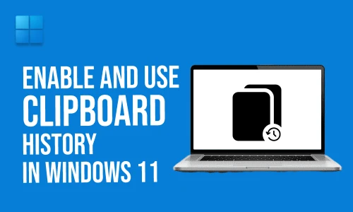 How to Enable and Use Clipboard History in Windows 11